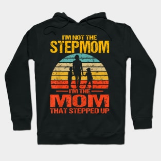 I'M Not The Stepmom I'M The Mom That Stepped Up Vintage Hoodie